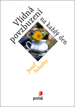 Vlídná povzbuzení na každý den – Josef Schultz