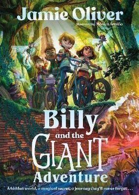 Billy and the Giant Adventure: The first children´s book from Jamie Oliver – Jamie Oliver