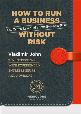 How to run a business without risk - The Truth Revealed about Business Risk – Vladimír John