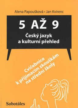 5 až 9 - Český jazyk a kulturní přehled (Cvičebnice k přijímacím zkouškám na SŠ) – Jan Kvirenc