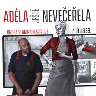 Adéla ještě nevečeřela – Ondřej Slanina, Adéla Elbel