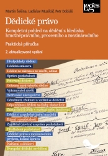 Dědické právo - Kompletní pohled na dědění z hlediska hmotněprávního, procesního a mezinárodního – Ladislav Muzikář, Petr Dobiáš, Martin Šešina
