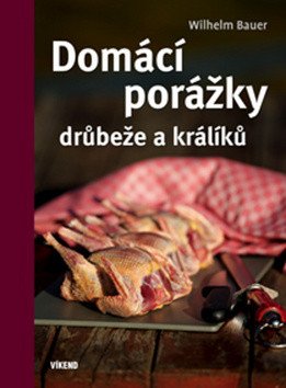 Domácí porážky drůbeže a králíků – Wilhelm Bauer