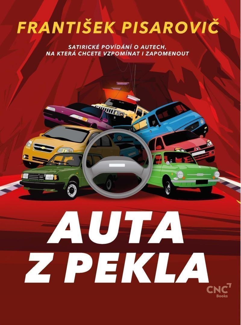Auta z pekla - Satirické povídání o autech, na která chcete vzpomínat i zapomenout – František Pisarovič