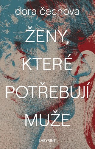 Ženy, které potřebují muže – Dora Čechova