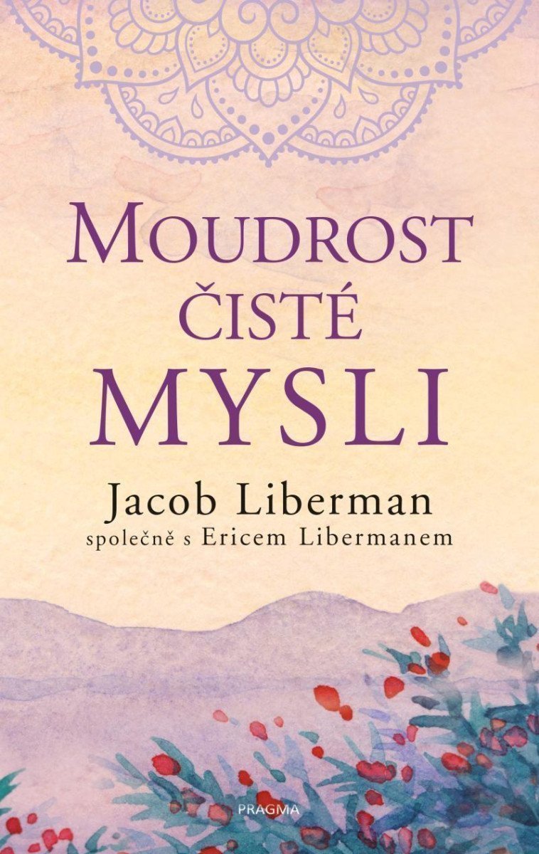 Moudrost čisté mysli – Jacob Liberman