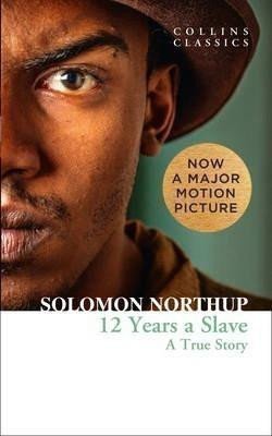 12 Years a Slave : A True Story – Solomon Northup