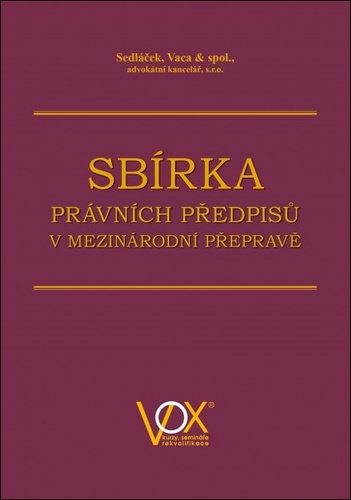 Sbírka právních předpisů v mezinárodní přepravě – Pavel Sedláček, Boris Vaca