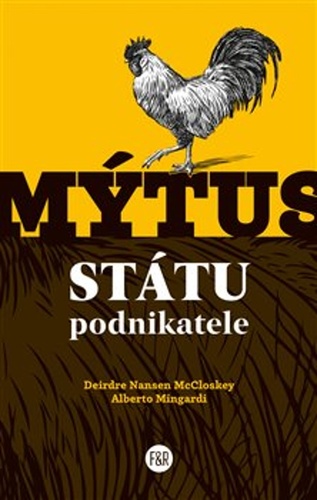 Mýtus státu podnikatele – Deirdre Nansen McCloskey, Alberto Mingardi