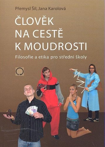 Člověk na cestě k moudrosti - 2. vydání – Jana Karolová, Přemysl Šil