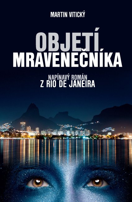 Objetí mravenečníka – napínavý román z Rio de Janeira – Martin Vitický