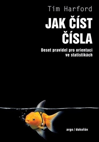 Jak číst čísla - Deset pravidel pro orientaci ve statistikách – Tim Harford