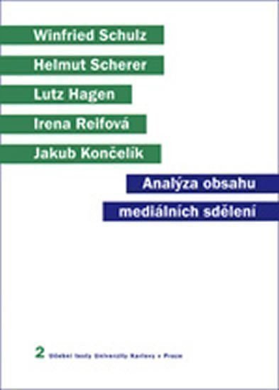 Analýza obsahu mediálních sdělení – Jakub Končelík, Irena Reifová, Winfried Schulz, Helmut Scheler, Lutz Hagen
