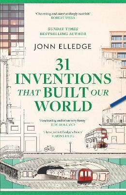 31 Inventions that Built Our World – Jonn Elledge