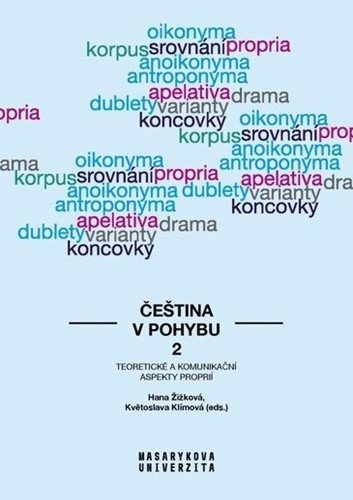 Čeština v pohybu 2 - Teoretické a komunikační aspekty proprií – Ivana Kolářová, Marek Lollok