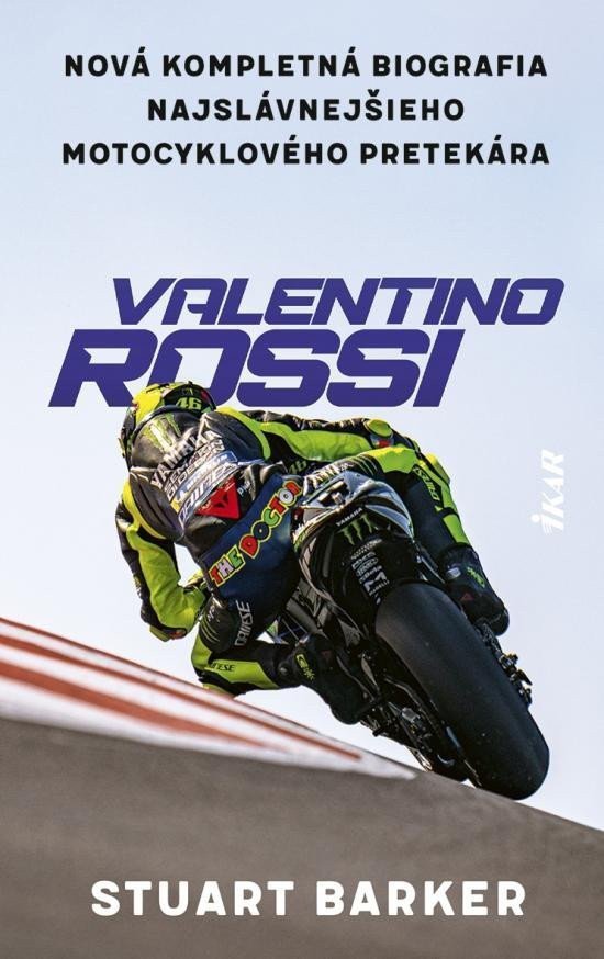 Valentino Rossi - Nová kompletná biografia najslávnejšieho motocyklového pretekára (slovensky) – Barker Stuart