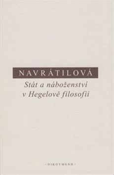 Stát a náboženství v Hegelově filosofii – Olga Navrátilová