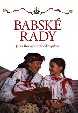Babské rady – Jaroslava Rozsypalová-Vykoupilová