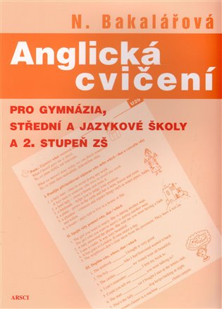 ANGLICKÁ CVIČENÍ PRO GYMNÁZIA, STŘEDNÍ A JAZYKOVÉ ŠKOLY A 2.STUPEŇ ZŠ – Natálie Bakalářová