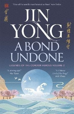 A Bond Undone: Legends of the Condor Heroes Vol. 2 – Jin Yong