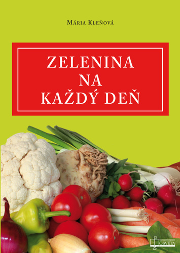 Zelenina na každý deň – Mária Kleňová