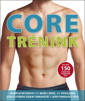 Core trénink - Více než 150 cviků pro tvarování těla – Glen Thurgood, Mary Paternoster