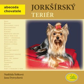Jorkšírský teriér - Abeceda chovatele – Naděžda Šebková