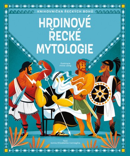 Hrdinové řecké mytologie – Sonia Elisabetta Corvaglia