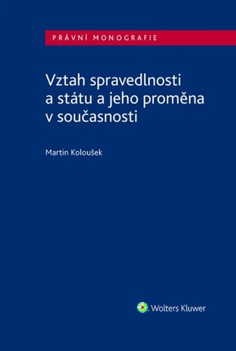 Vztah spravedlnosti a státu a jeho proměna v současnosti – Martin Koloušek
