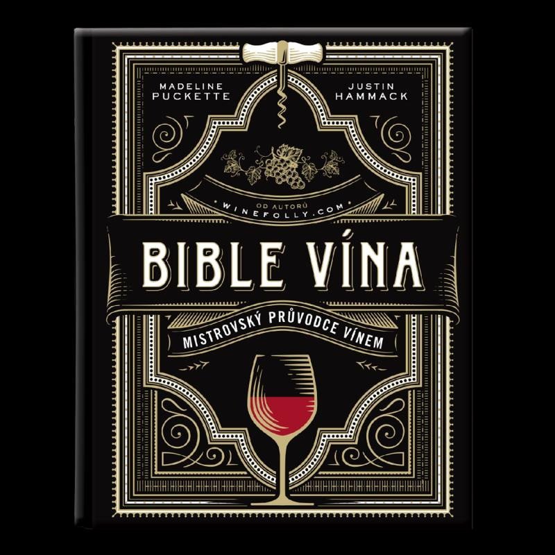 Bible vína - Mistrovský průvodce vínem – Madeline Puckette, Justin Hammack