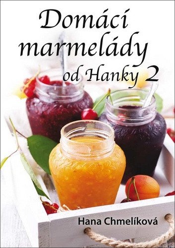 Domácí marmelády od Hanky 2 – Hana Chmelíková
