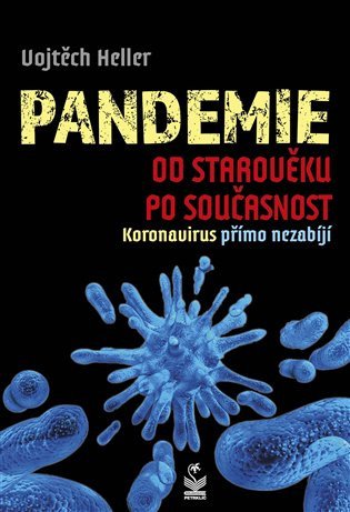 Pandemie od starověku po současnost - Koronavirus přímo nezabíjí – Vojtěch Heller