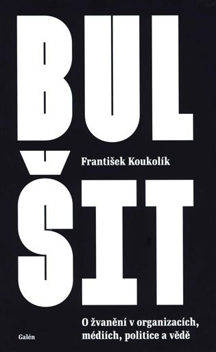 Bulšit - O žvanění v organizacích, médiích, politice a vědě – František Koukolík