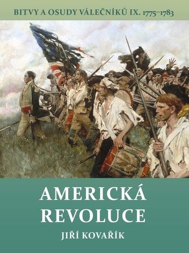 Americká revoluce - Bitvy a osudy válečníků IX. 1775-1783 – Jiří Kovařík