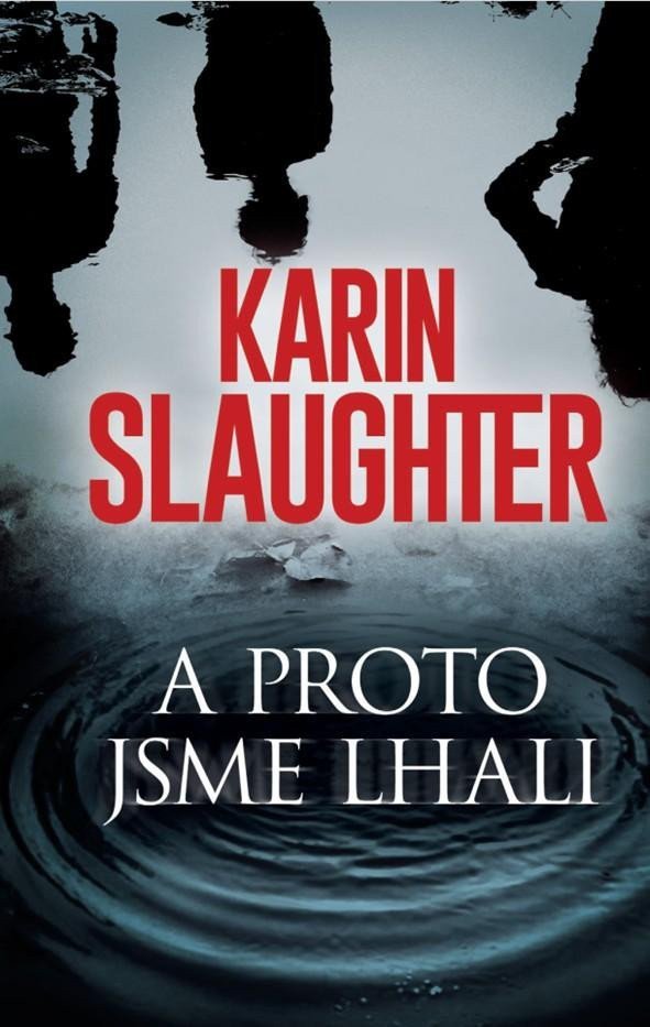 A proto jsme lhali – Karin Slaughter