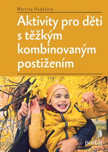 Aktivity pro děti s těžkým kombinovaným postižením – Martina Hadačová