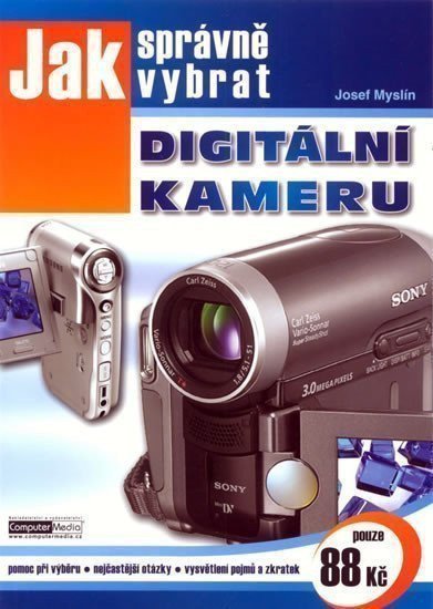 Jak správně vybrat digitální kameru – Josef Myslín