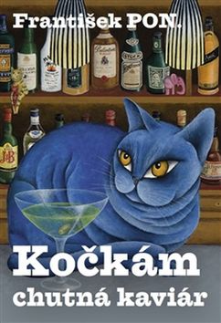 Kočkám chutná kaviár – František PON.