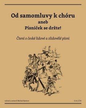 Od samomluvy k chóru aneb písniček se držte! - Čtení o české lidové a zlidovělé písni – Michal Bystrov