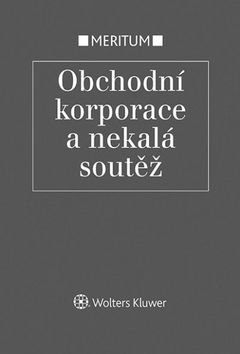 Obchodní korporace a nekalá soutěž – Jarmila Pokorná, Eva Večerková, Milan Pekárek