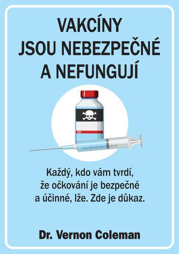Vakcíny jsou nebezpečné a nefungují - Každý, kdo vám tvrdí, že očkování je bezpečné a účin – Vernon Coleman