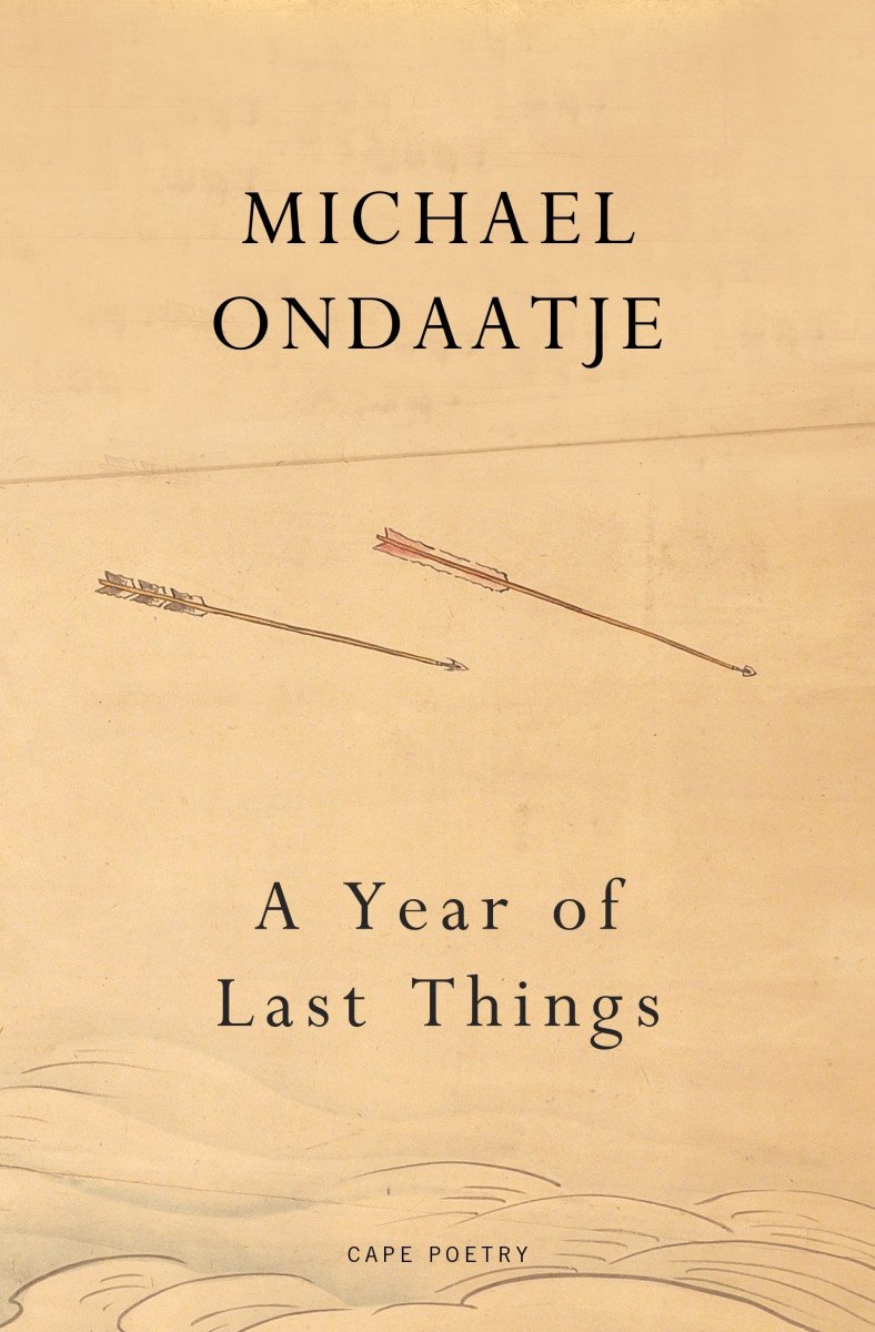 A Year of Last Things: From the Booker Prize-winning author of The English Patient – Michael Ondaatje