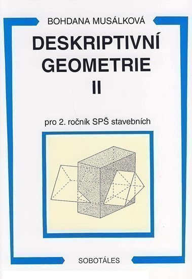 Deskriptivní geometrie II. pro 2.r. SPŠ stavební – Bohdana Musálková