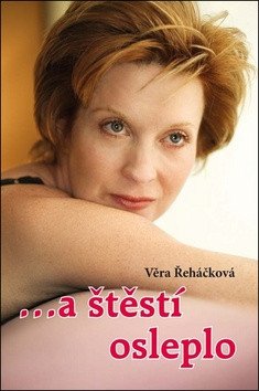 …a štěstí osleplo – Věra Řeháčková