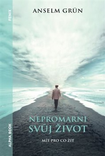 Nepromarni svůj život – Anselm Grün