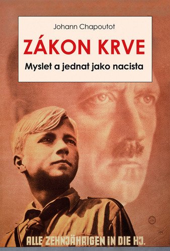 Zákon krve - Myslet a jednat jako nacista – Johann Chapoutot