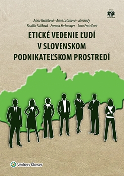 Etické vedenie ľudí v slovenskom podnikateľskom prostredí – Anna Remišová, Anna Lašáková, Ján Rudy
