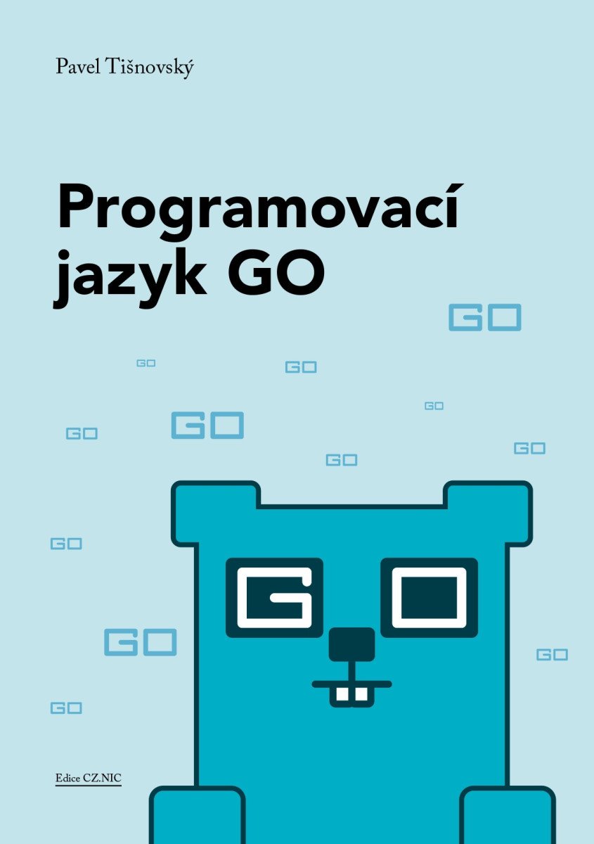 Programovací jazyk GO - Minimalistický a překvapivě výkonný – Pavel Tišnovský