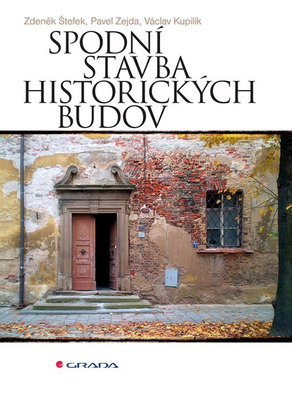 Spodní stavba historických budov – Václav Kupilík, Zdeněk Štefek, Pavel Zejda