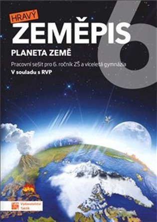 Hravý zeměpis 6 - pracovní sešit – Kateřina Rončková, Iveta Martincová, Jana Géringová, Eva Kyšová